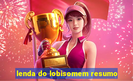 lenda do lobisomem resumo